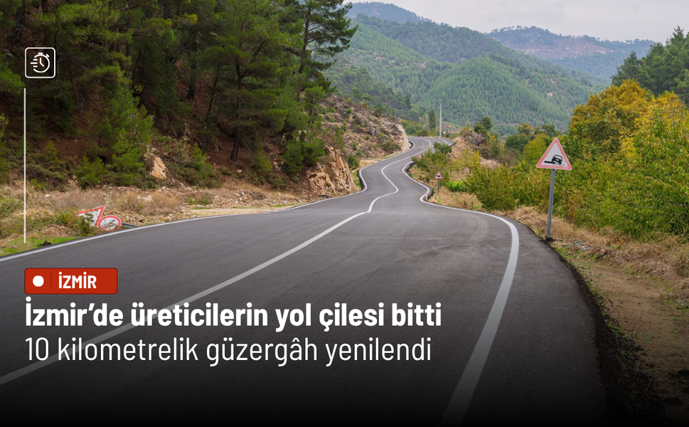 İzmir’de üreticilerin yol çilesi bitti: 10 kilometrelik güzergâh yenilendi