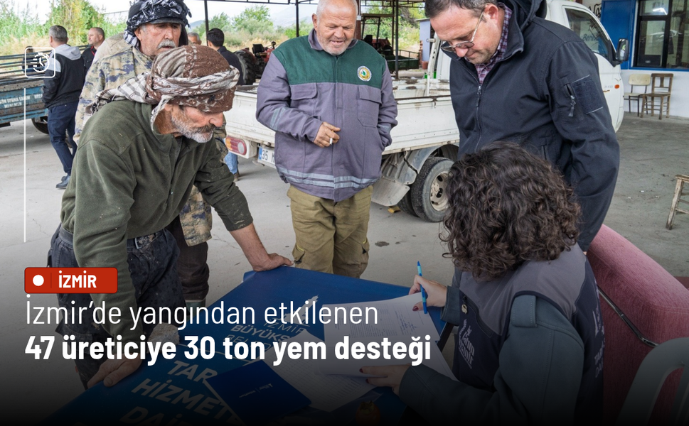 İzmir’de yangından etkilenen 47 üreticiye 30 ton yem desteği