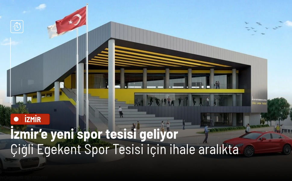 İzmir’e yeni spor tesisi geliyor: Çiğli Egekent Spor Tesisi için ihale aralıkta