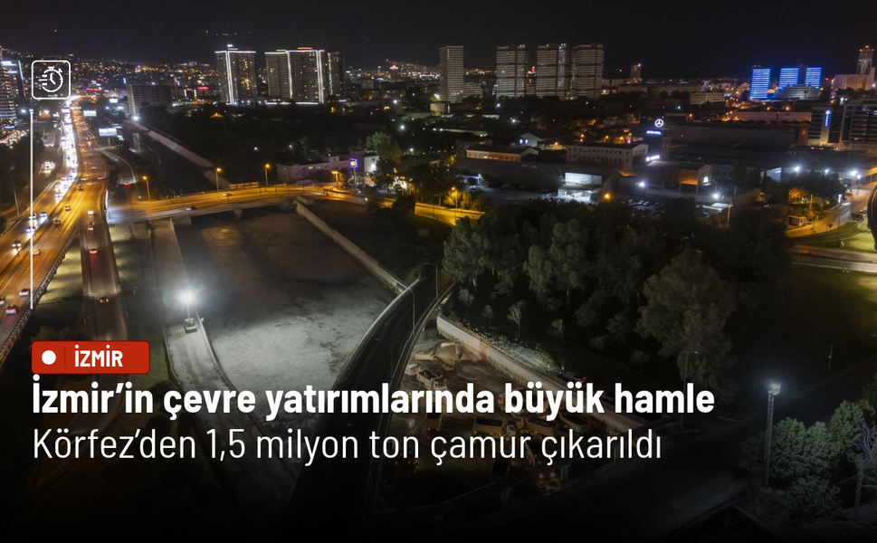 İzmir’in çevre yatırımlarında büyük hamle: Körfez’den 1,5 milyon ton çamur çıkarıldı