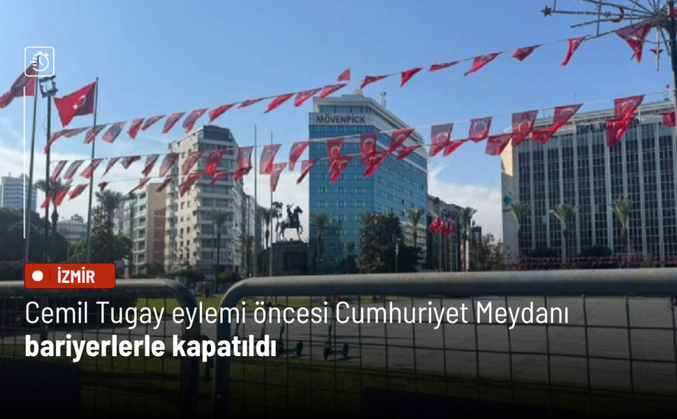 Cemil Tugay eylemi öncesi Cumhuriyet Meydanı bariyerlerle kapatıldı