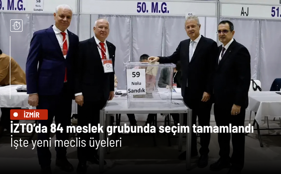 İZTO’da 84 meslek grubunda seçim tamamlandı: İşte yeni meclis üyeleri