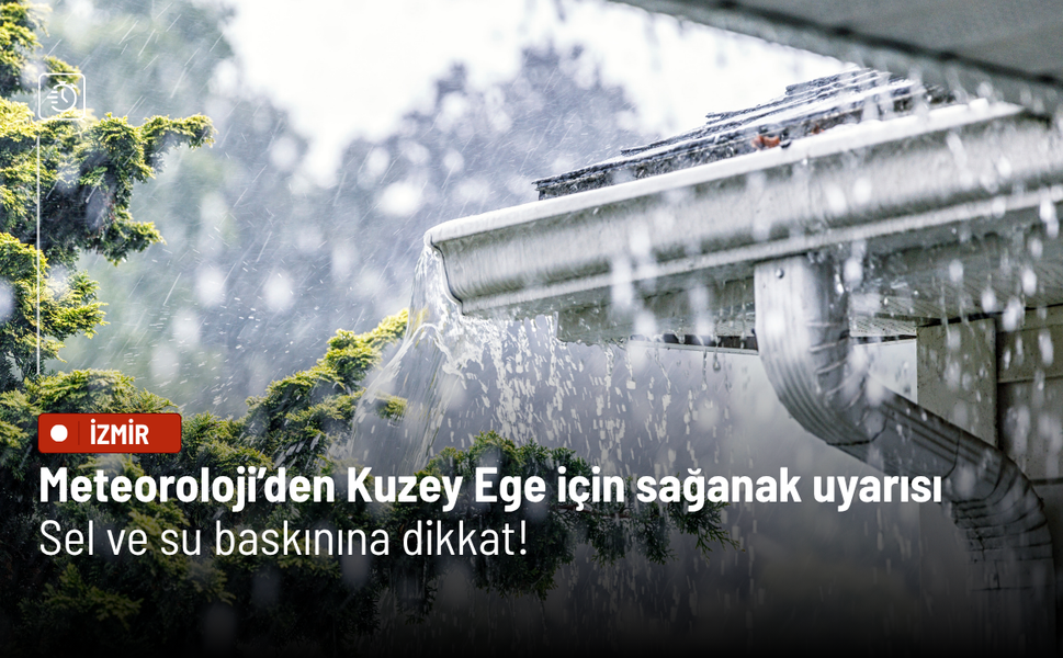 Meteoroloji’den Kuzey Ege için sağanak uyarısı: Sel ve su baskınına dikkat!