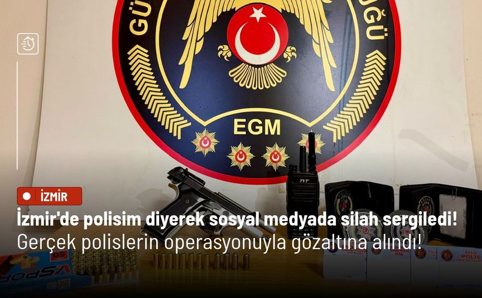 İzmir'de polisim diyerek sosyal medyada silah sergiledi! Gerçek polislerin operasyonuyla gözaltına alındı!