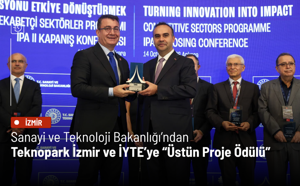 Sanayi ve Teknoloji Bakanlığı'ndan Teknopark İzmir ve İYTE'ye “Üstün Proje Ödülü”