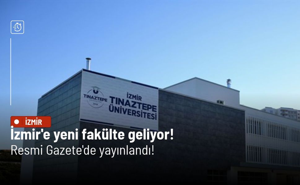 İzmir'e yeni fakülte geliyor, Resmi Gazete'de yayınlandı!