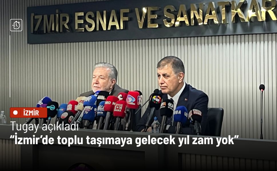Tugay açıkladı: İzmir’de toplu taşımaya gelecek yıl zam yok
