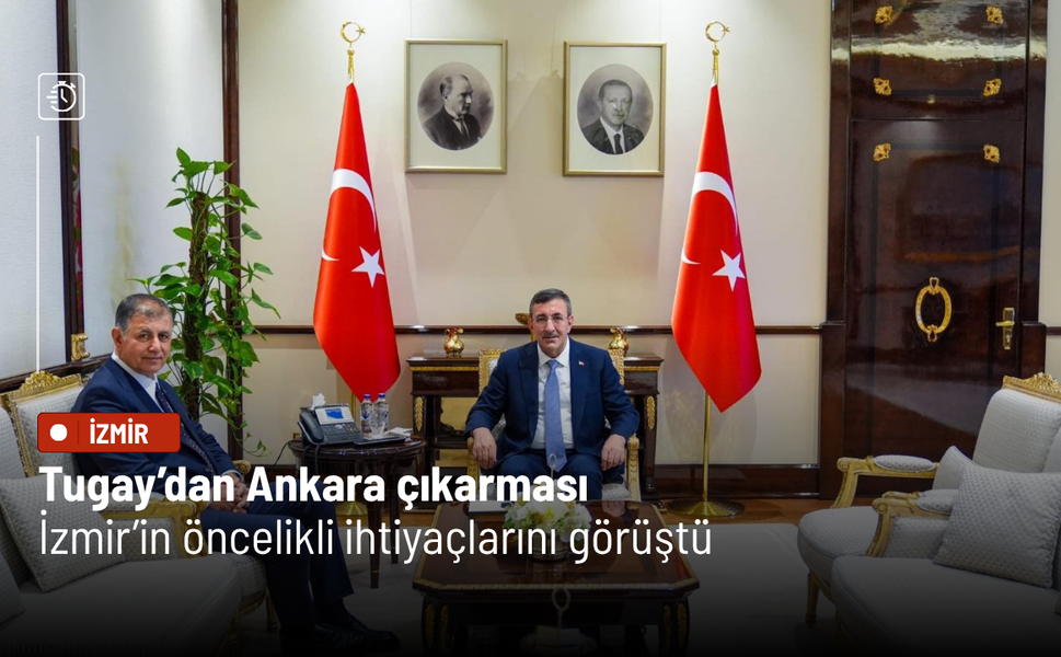 Tugay’dan Ankara çıkarması: İzmir’in öncelikli ihtiyaçlarını görüştü