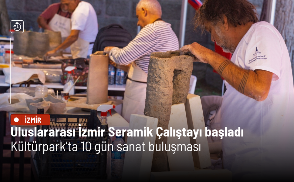 Uluslararası İzmir Seramik Çalıştayı başladı: Kültürpark’ta 10 gün sanat buluşması
