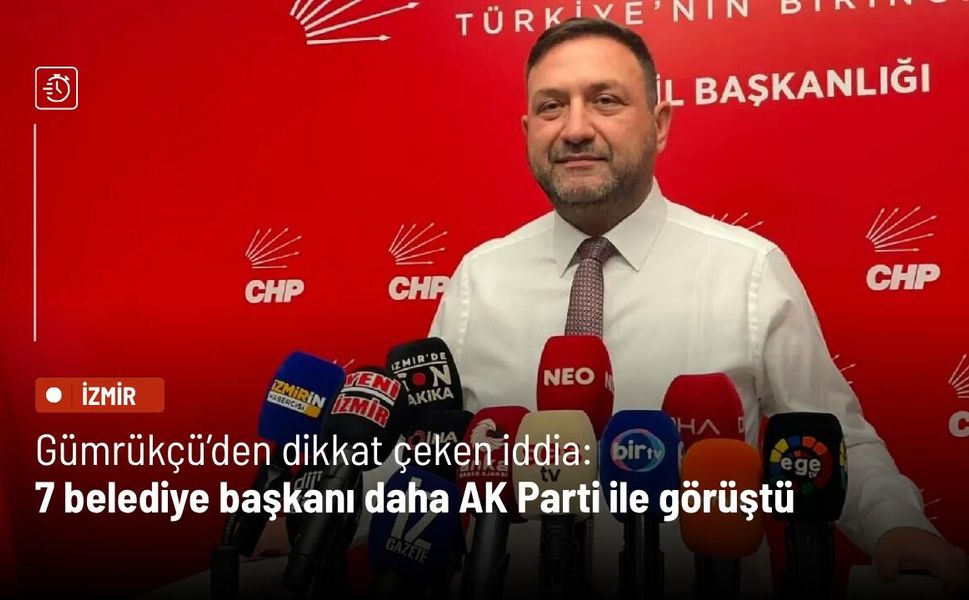 Gümrükçü’den dikkat çeken iddia: 7 belediye başkanı daha AK Parti ile görüştü