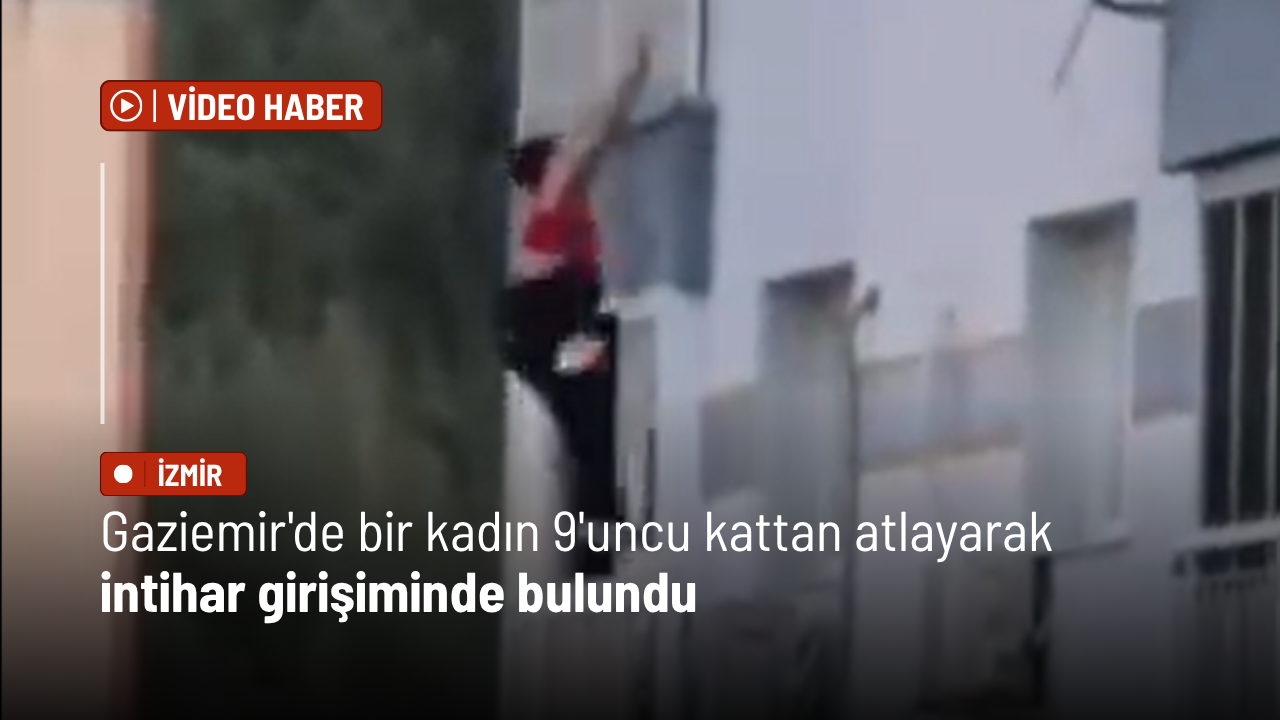 Gaziemir'de bir kadın 9'uncu kattan atlayarak intihar girişiminde bulundu