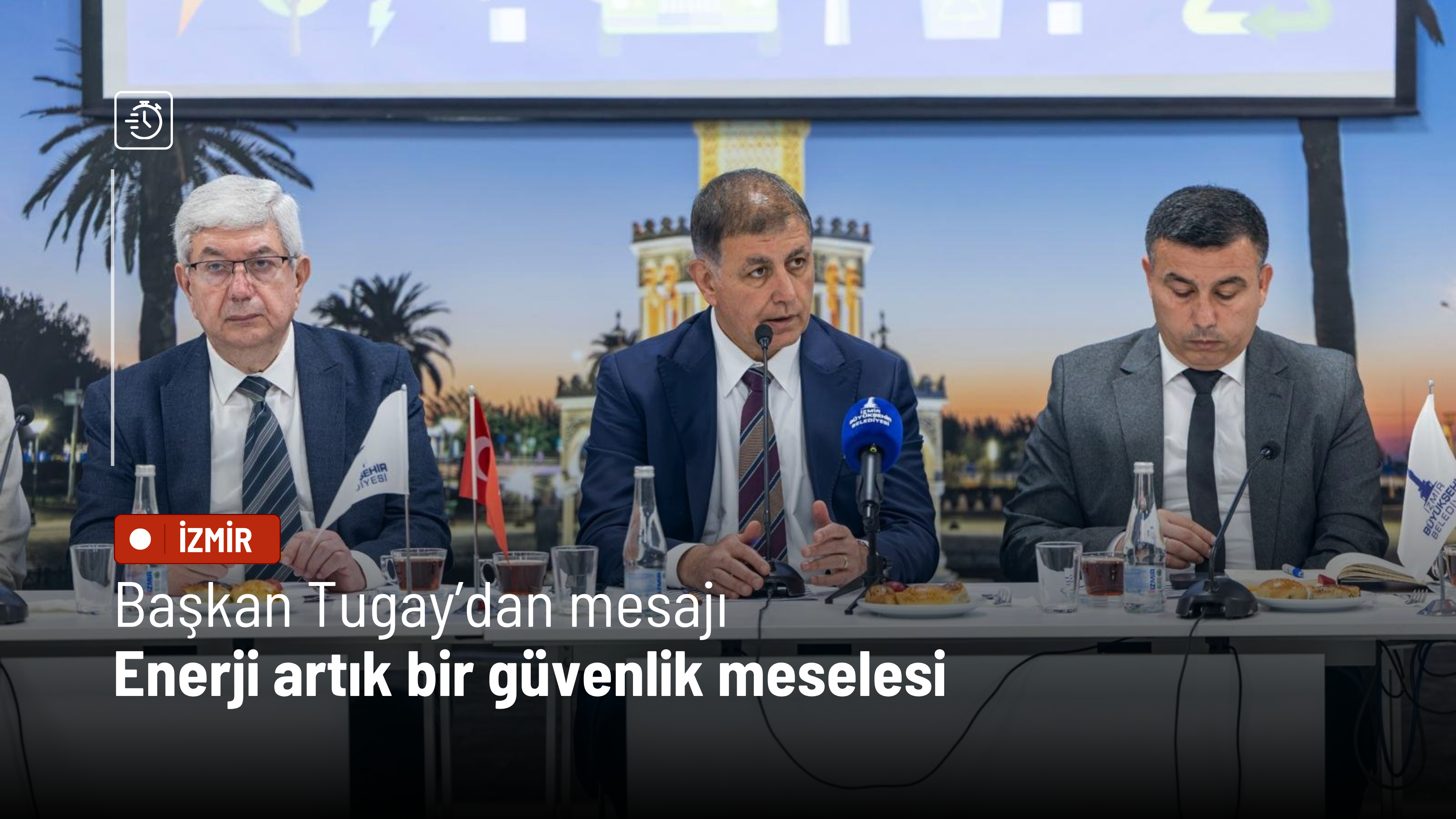 Başkan Tugay’dan mesajı: Enerji artık bir güvenlik meselesi