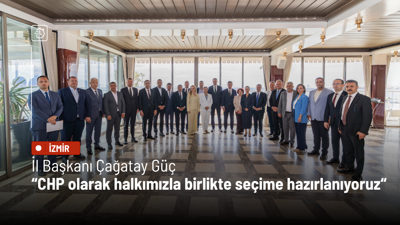 İl Başkanı Çağatay Güç: CHP olarak halkımızla birlikte seçime hazırlanıyoruz
