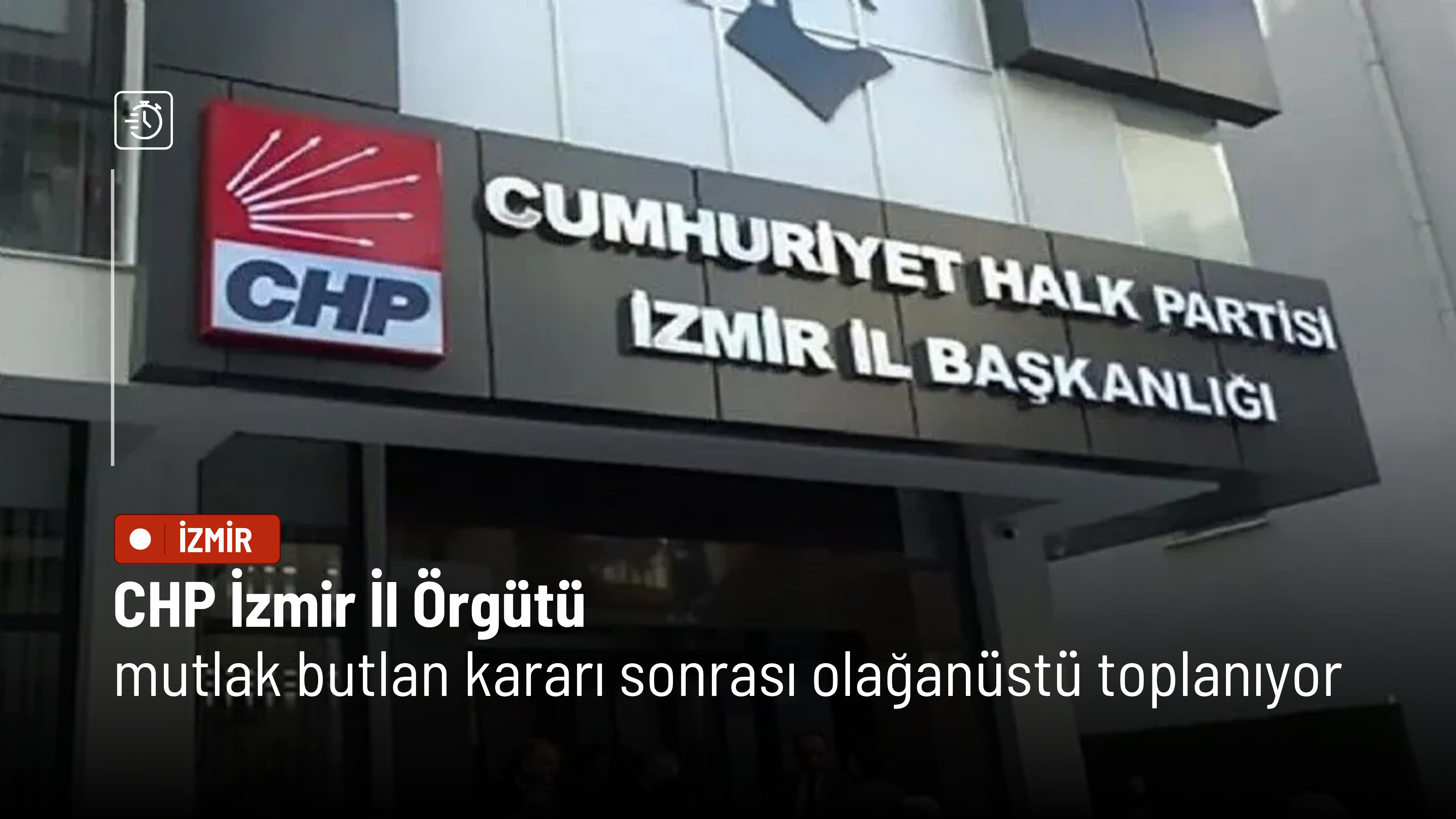 CHP İzmir İl Örgütü mutlak butlan kararı sonrası olağanüstü toplanıyor