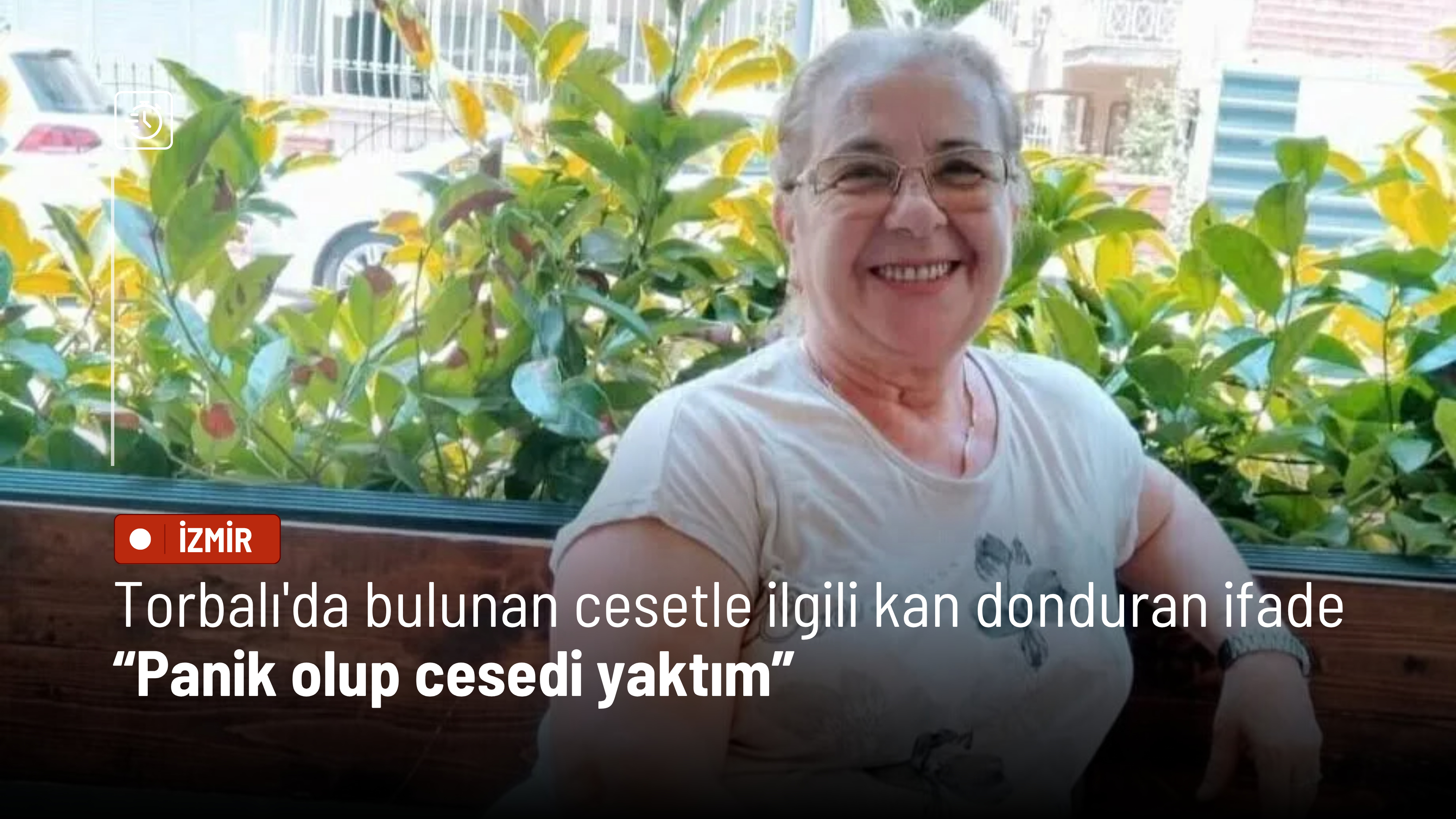 Torbalı'da bulunan cesetle ilgili kan donduran ifade: Panik olup cesedi yaktım