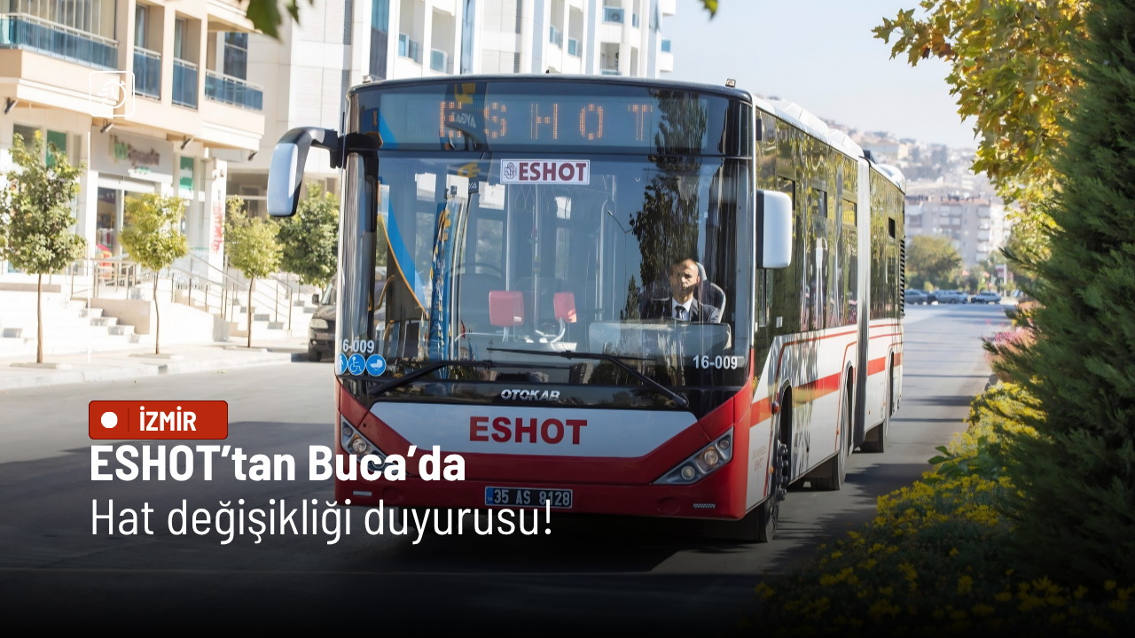 ESHOT’tan Buca’da hat değişikliği duyurusu!