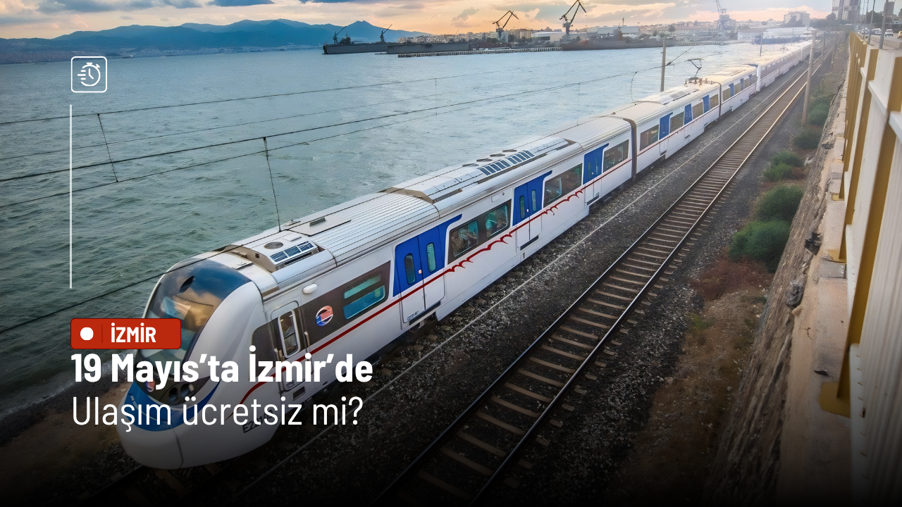 19 Mayıs’ta İzmir’de ulaşım ücretsiz mi?