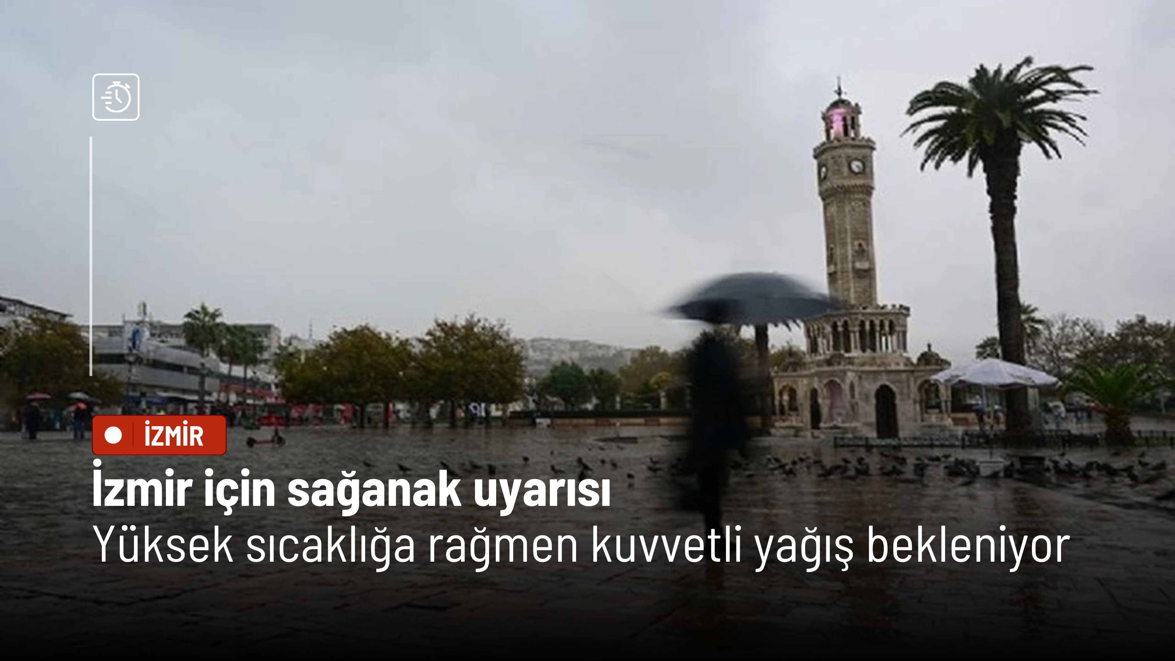 İzmir için sağanak uyarısı: Yüksek sıcaklığa rağmen kuvvetli yağış bekleniyor