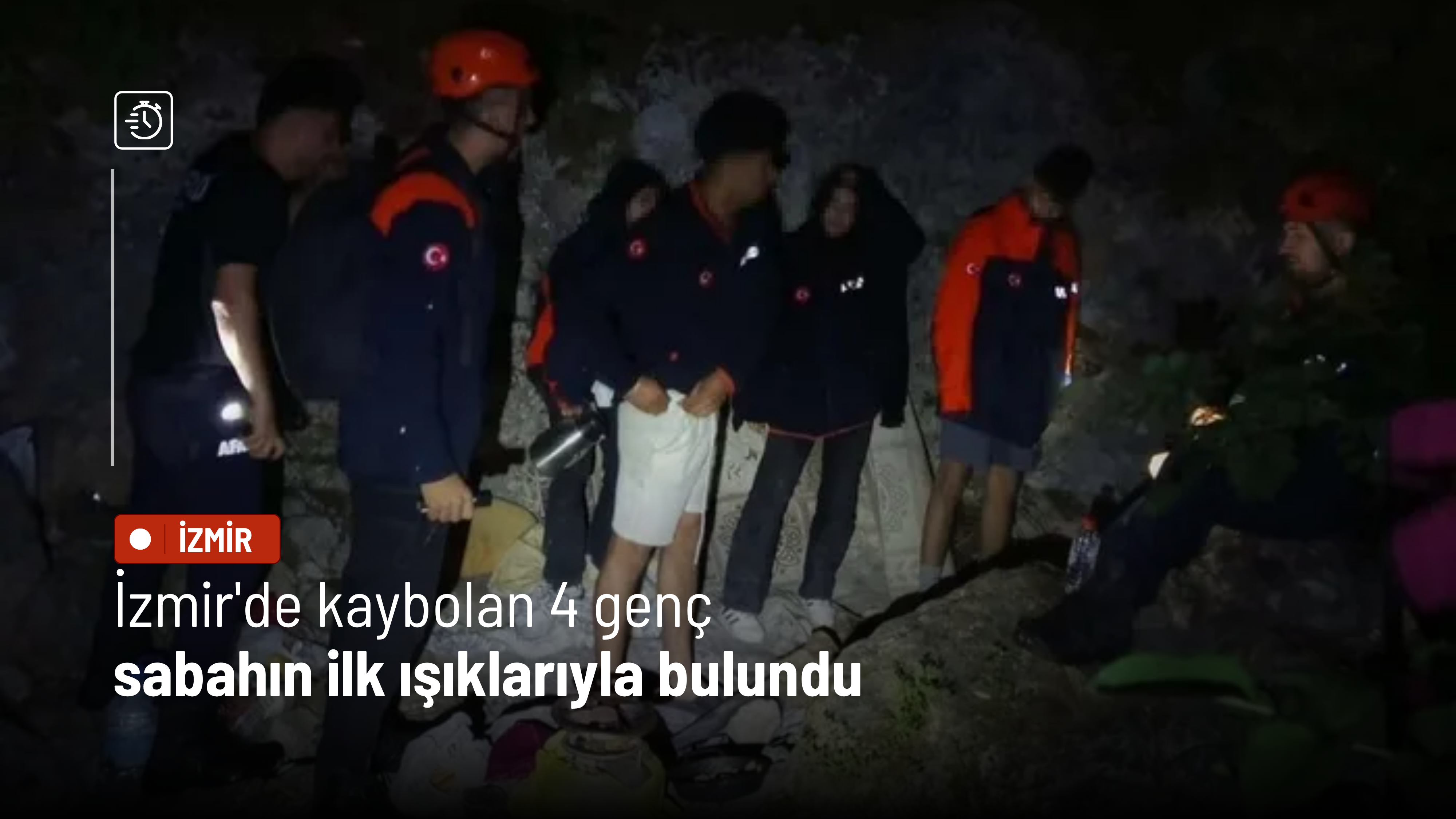 İzmir'de kaybolan 4 genç sabahın ilk ışıklarıyla bulundu