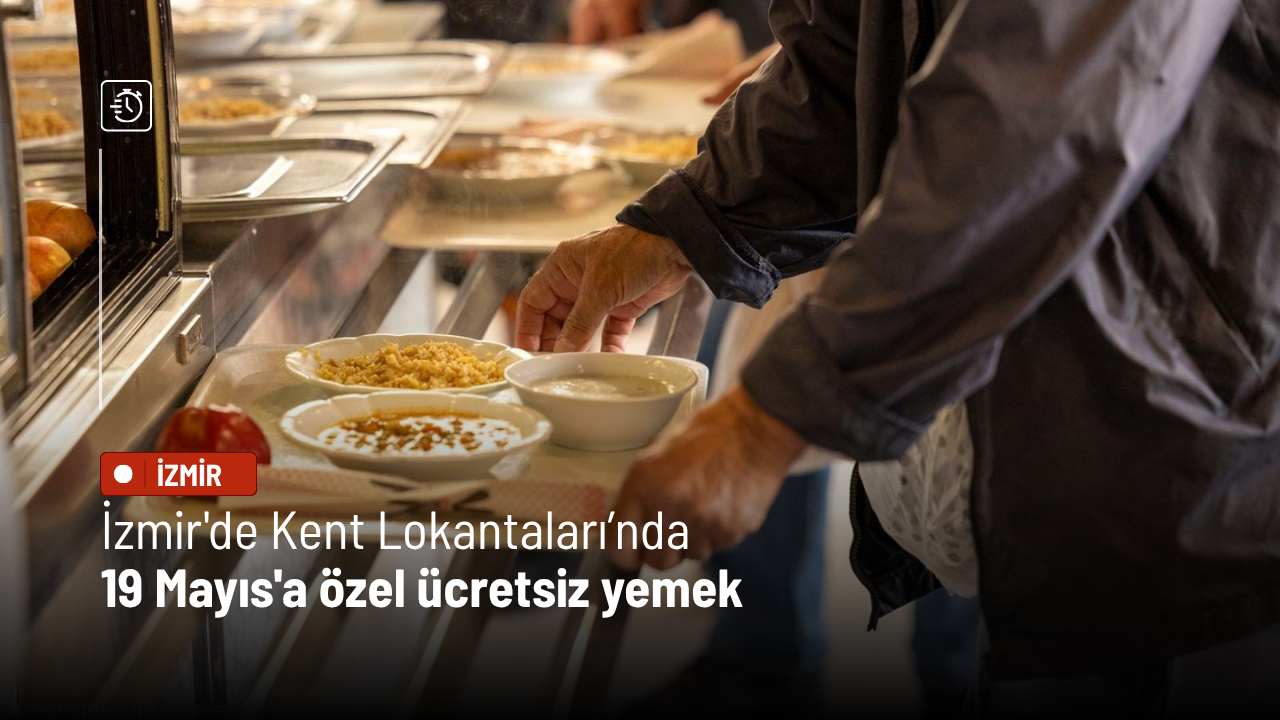 İzmir'de Kent Lokantaları’nda 19 Mayıs'a özel ücretsiz yemek