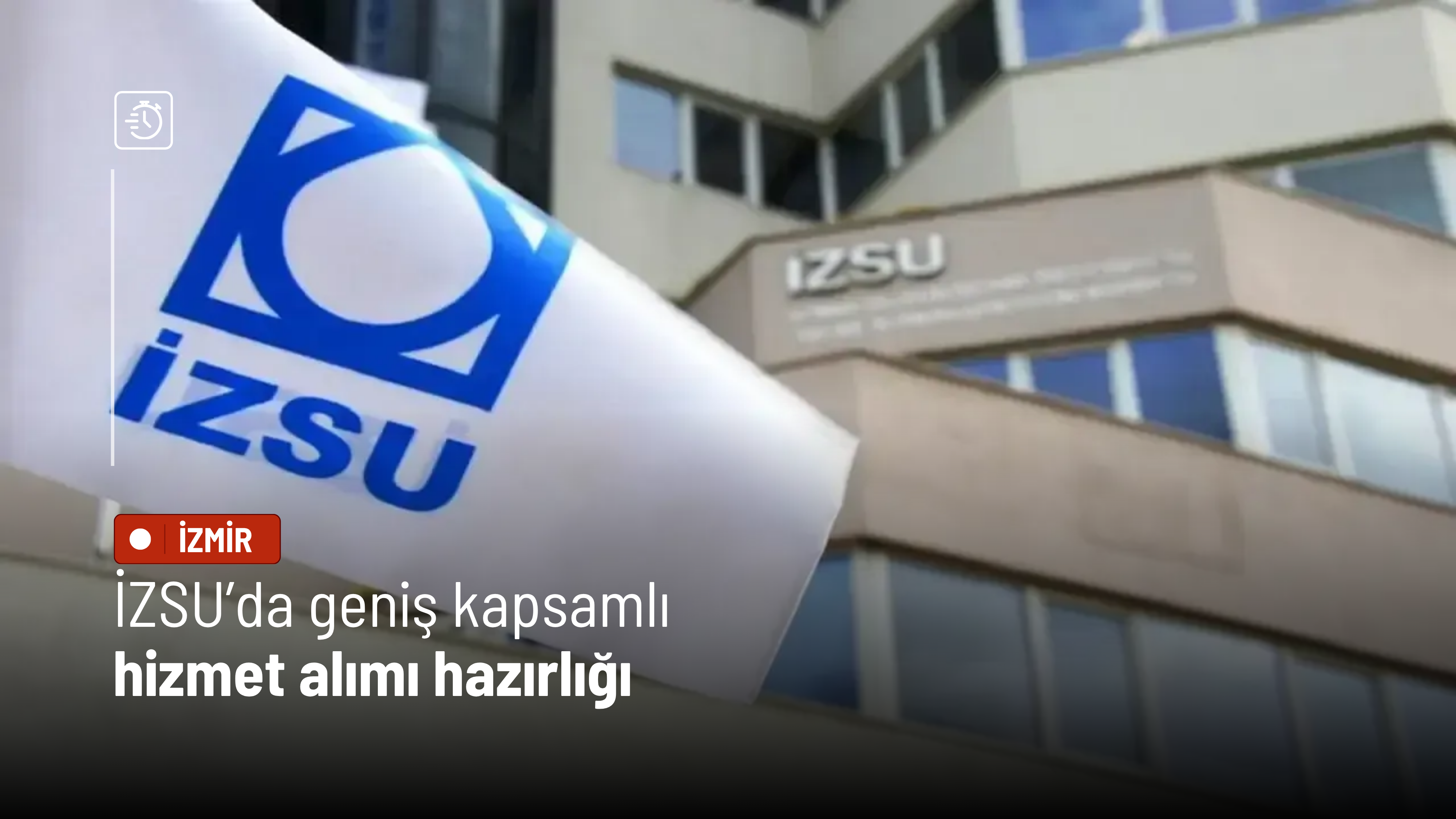 İZSU’da geniş kapsamlı hizmet alımı hazırlığı