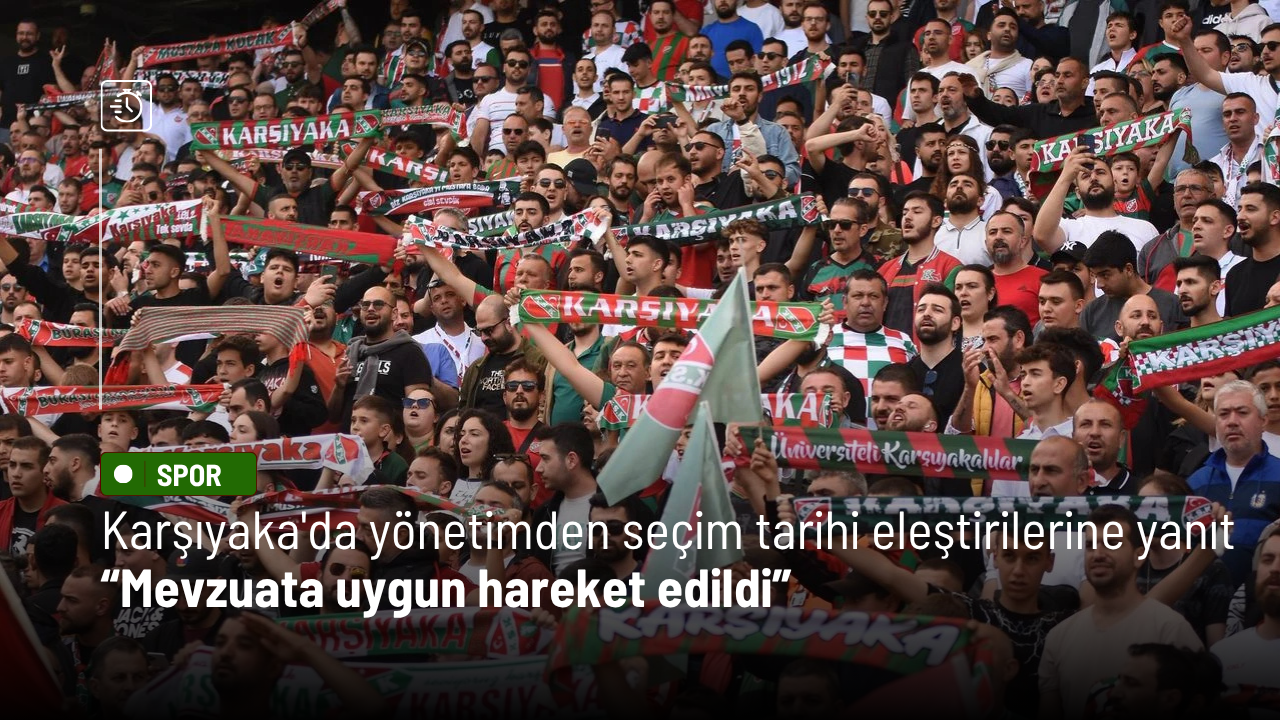 Karşıyaka'da yönetimden seçim tarihi eleştirilerine yanıt: Mevzuata uygun hareket edildi