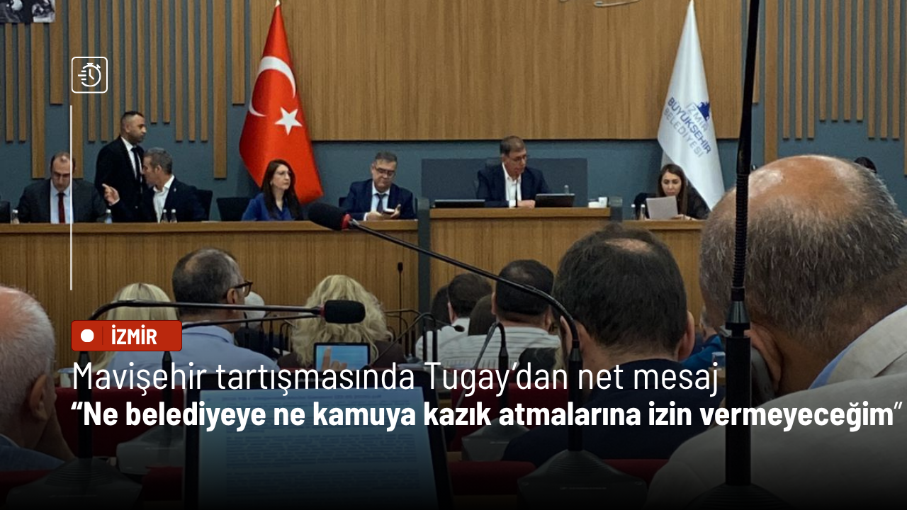 Mavişehir tartışmasında Tugay’dan net mesaj: Ne belediyeye ne kamuya kazık atmalarına izin vermeyeceğim