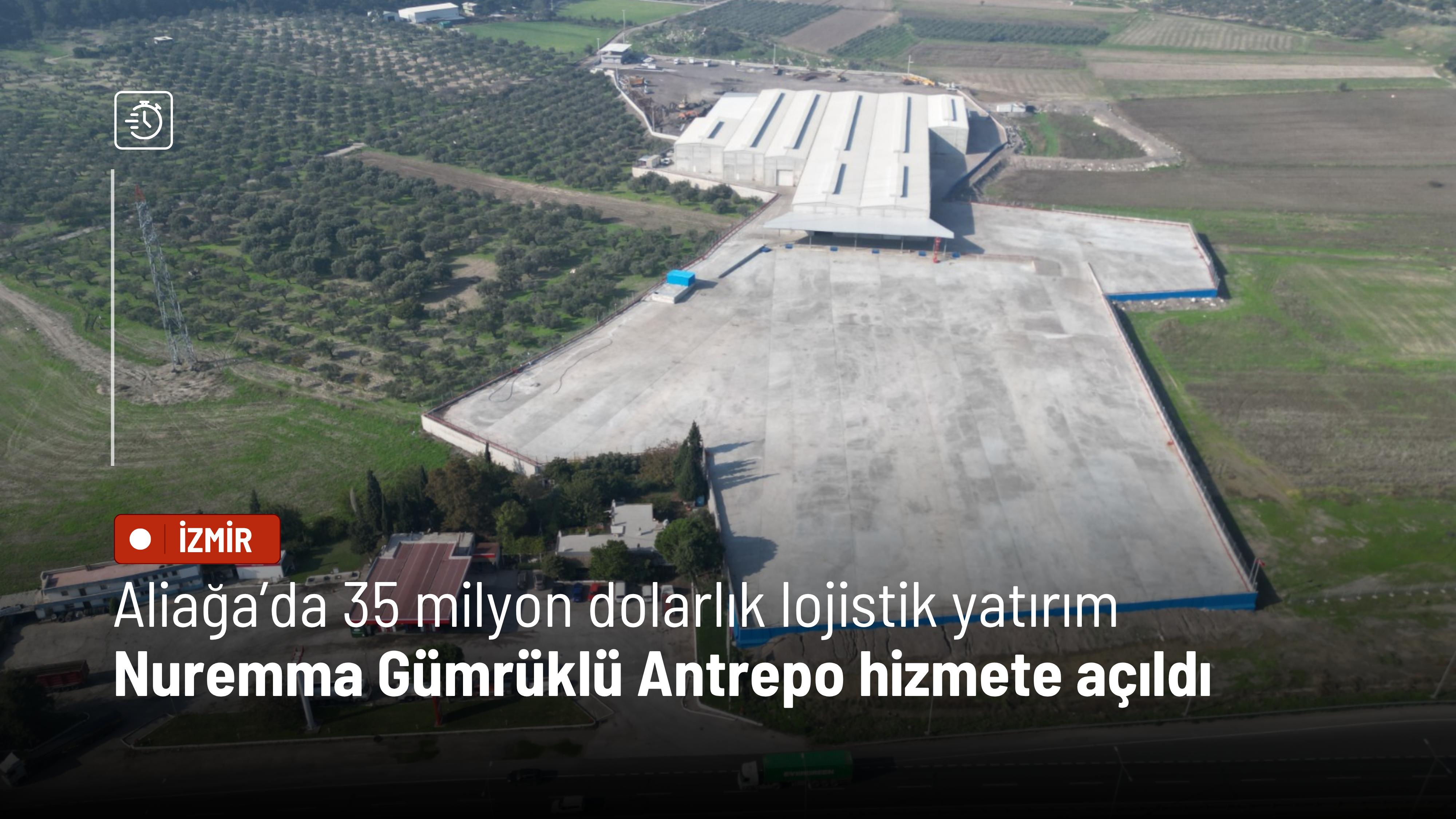 Aliağa’da 35 milyon dolarlık lojistik yatırım: Nuremma Gümrüklü Antrepo hizmete açıldı