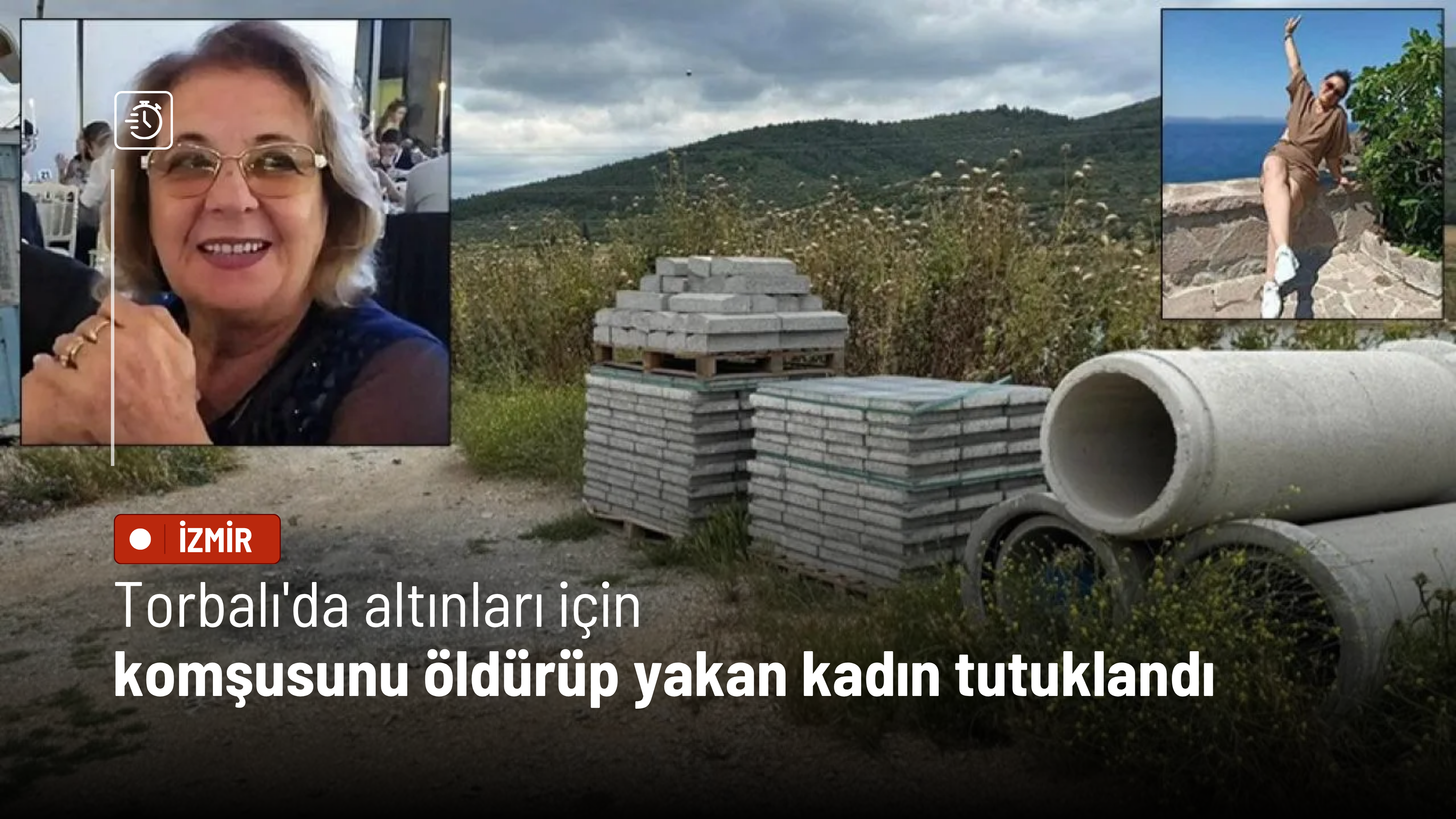 Torbalı'da altınları için komşusunu öldürüp yakan kadın tutuklandı
