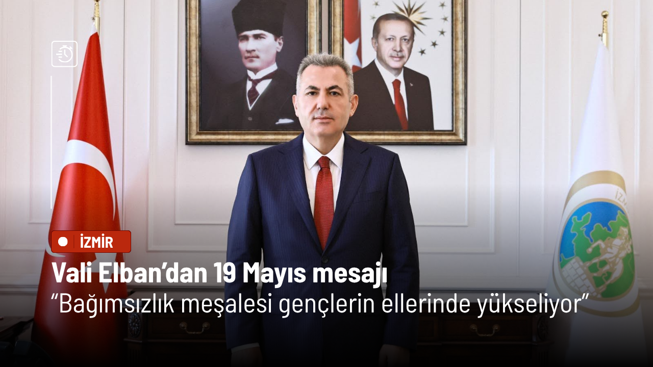 Vali Elban’dan 19 Mayıs mesajı: Bağımsızlık meşalesi gençlerin ellerinde yükseliyor