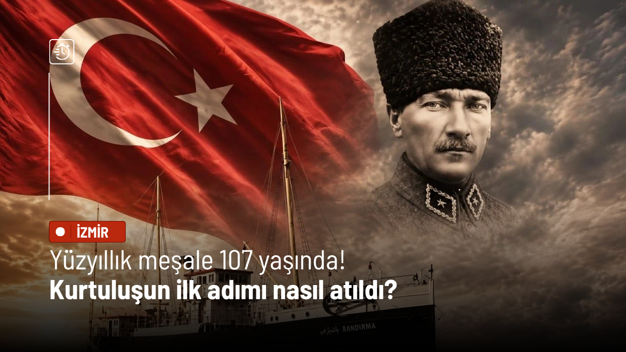 Yüzyıllık meşale 107 yaşında! Kurtuluşun ilk adımı nasıl atıldı?